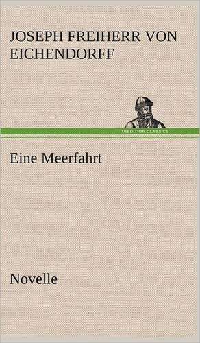 Eine Meerfahrt de Joseph Freiherr von Eichendorff