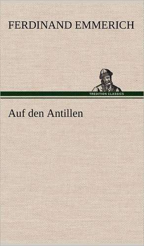 Auf Den Antillen: Philaletis) de Ferdinand Emmerich