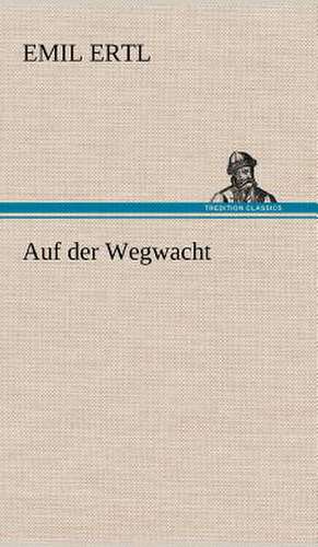 Auf Der Wegwacht: Philaletis) de Emil Ertl