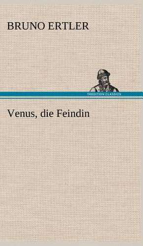 Venus, Die Feindin: Philaletis) de Bruno Ertler