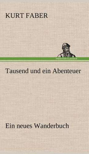 Tausend Und Ein Abenteuer: Philaletis) de Kurt Faber