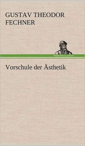 Vorschule der Ästhetik de Gustav Theodor Fechner