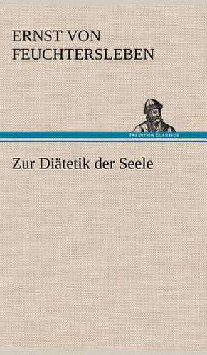 Zur Diatetik Der Seele: Philaletis) de Ernst von Feuchtersleben