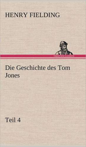 Die Geschichte Des Tom Jones, Teil 4: Philaletis) de Henry Fielding