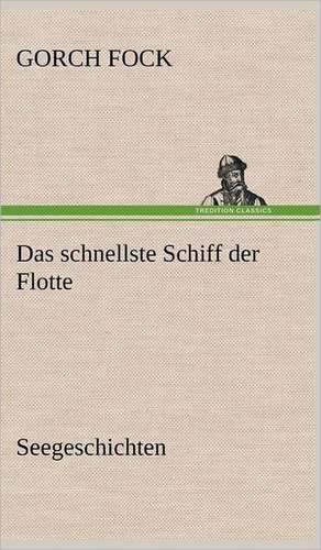 Das Schnellste Schiff Der Flotte: Philaletis) de Gorch Fock