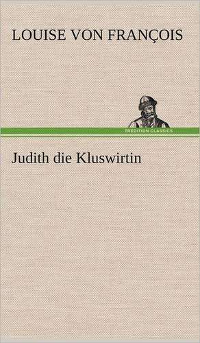 Judith Die Kluswirtin: Philaletis) de Louise von François