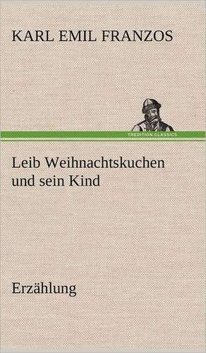 Leib Weihnachtskuchen Und Sein Kind: Philaletis) de Karl Emil Franzos