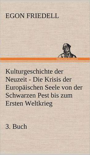 Kulturgeschichte Der Neuzeit - 3. Buch: Philaletis) de Egon Friedell