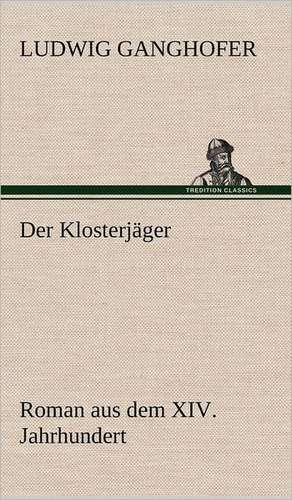 Der Klosterjager: Philaletis) de Ludwig Ganghofer