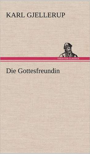 Die Gottesfreundin de Karl Gjellerup