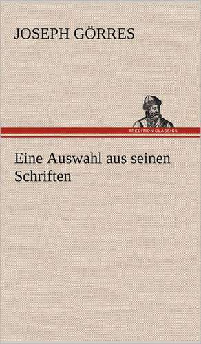 Eine Auswahl Aus Seinen Schriften: Philaletis) de Joseph Görres