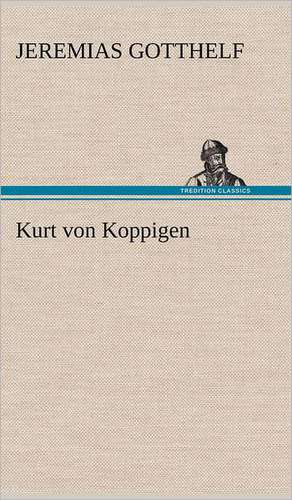 Kurt Von Koppigen: Philaletis) de Jeremias Gotthelf