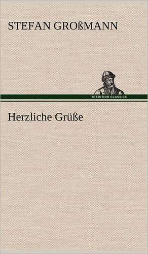 Herzliche Grusse: Philaletis) de Stefan Großmann