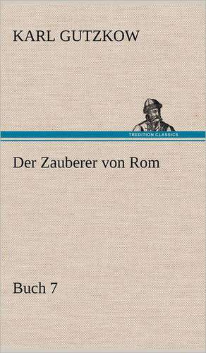 Der Zauberer Von ROM, Buch 7: Philaletis) de Karl Gutzkow