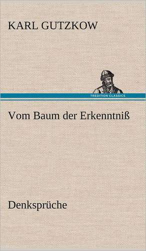 Vom Baum Der Erkenntniss: Philaletis) de Karl Gutzkow