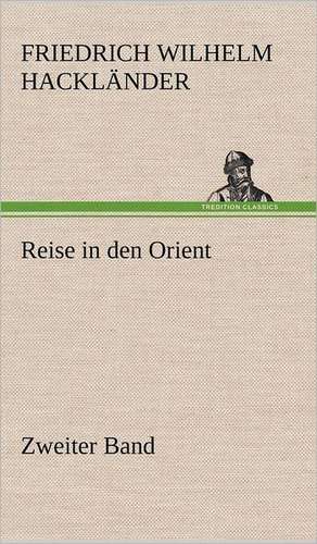 Reise in Den Orient - Zweiter Band: Philaletis) de Friedrich Wilhelm Hackländer