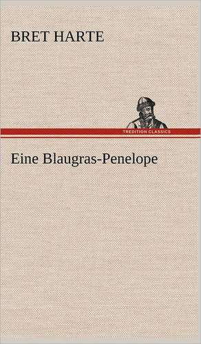 Eine Blaugras-Penelope de Bret Harte