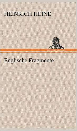 Englische Fragmente de Heinrich Heine