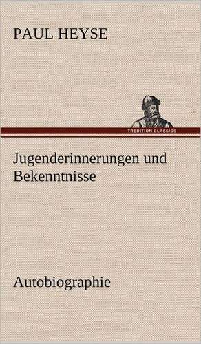 Jugenderinnerungen Und Bekenntnisse. Autobiographie: Philaletis) de Paul Heyse