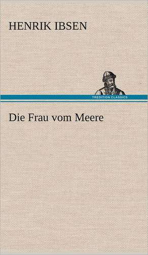 Die Frau Vom Meere: Philaletis) de Henrik Ibsen