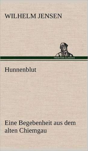 Hunnenblut de Wilhelm Jensen