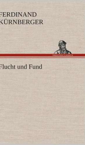 Flucht Und Fund: Philaletis) de Ferdinand Kürnberger