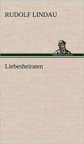 Liebesheiraten de Rudolf Lindau