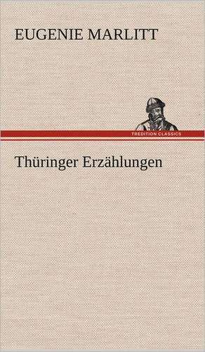 Thüringer Erzählungen de Eugenie Marlitt