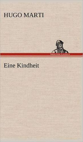 Eine Kindheit de Hugo Marti