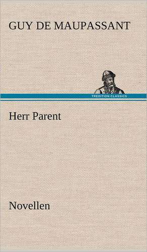 Herr Parent de Guy de Maupassant