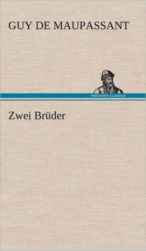 Zwei Brüder de Guy de Maupassant