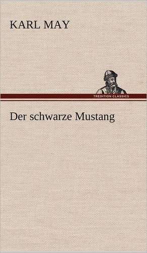 Der Schwarze Mustang: VOR Bismarcks Aufgang de Karl May