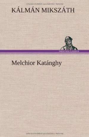 Melchior Katánghy de Kálmán Mikszáth