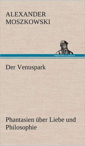 Der Venuspark de Alexander Moszkowski