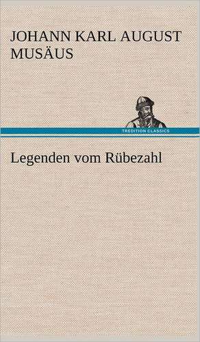 Legenden Vom Rubezahl: VOR Bismarcks Aufgang de Johann Karl August Musäus