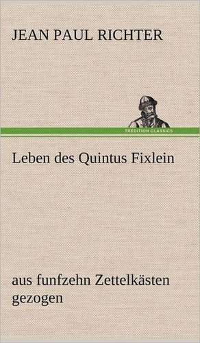 Leben Des Quintus Fixlein: VOR Bismarcks Aufgang de Jean Paul Richter