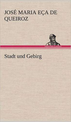 Stadt Und Gebirg: VOR Bismarcks Aufgang de José Maria Eça de Queiroz