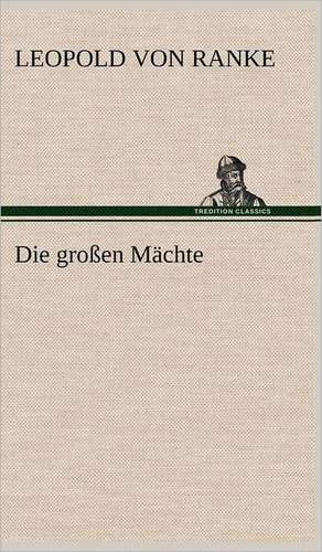 Die großen Mächte de Leopold von Ranke