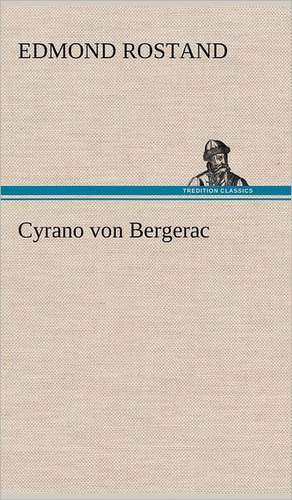 Cyrano Von Bergerac: VOR Bismarcks Aufgang de Edmond Rostand