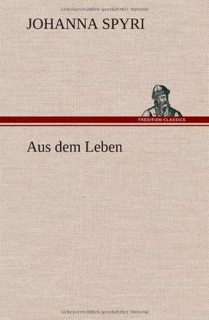 Aus Dem Leben: Erich Walter de Johanna Spyri