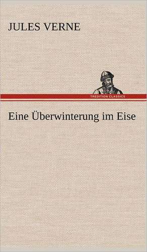 Eine Überwinterung im Eise de Jules Verne