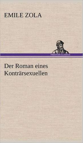 Der Roman Eines Kontrarsexuellen: Erzahlung in Neun Briefen de Emile Zola