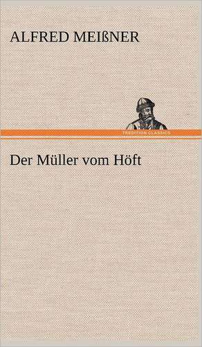 Der Muller Vom Hoft: Erzahlung in Neun Briefen de Alfred Meißner