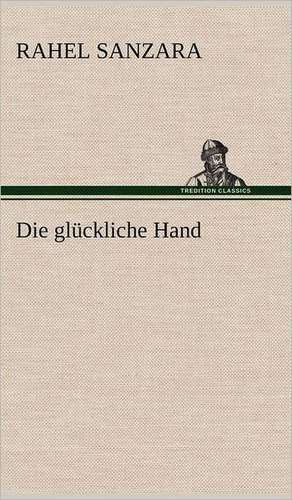 Die glückliche Hand de Rahel Sanzara