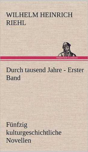 Durch Tausend Jahre - Erster Band: Das Lallen- Und Narrenbuch de Wilhelm Heinrich Riehl