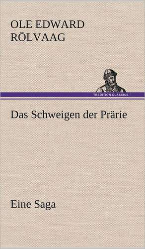 Das Schweigen Der Prarie: Das Lallen- Und Narrenbuch de Ole Edward Rölvaag