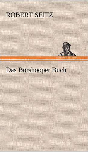 Das Borshooper Buch: Das Lallen- Und Narrenbuch de Robert Seitz