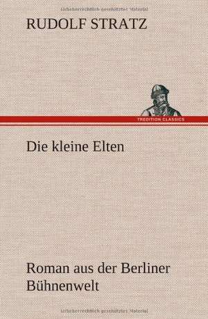 Die Kleine Elten: Das Lallen- Und Narrenbuch de Rudolf Stratz