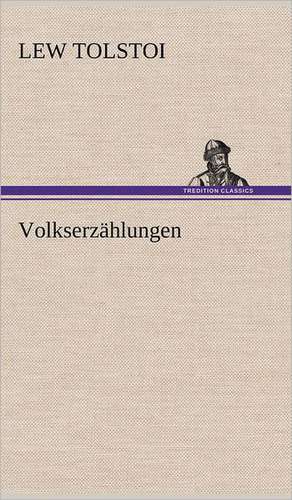 Volkserzahlungen: Das Lallen- Und Narrenbuch de Lew Tolstoi