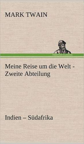 Meine Reise Um Die Welt - Zweite Abteilung: Das Lallen- Und Narrenbuch de Mark Twain